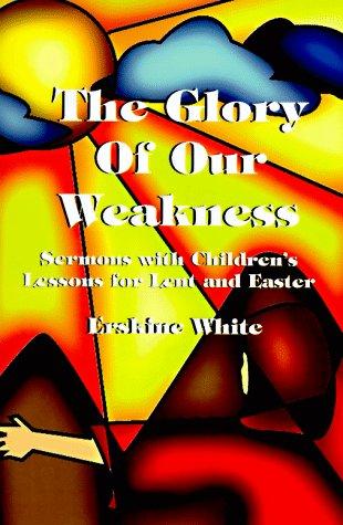 The glory of our weakness