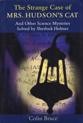 The Strange Case of Mrs. Hudson's Cat And Other Science Mysteries Solved by Sherlock Holmes