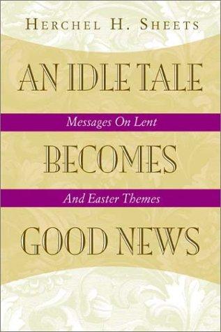 An Idle Tale Becomes Good News