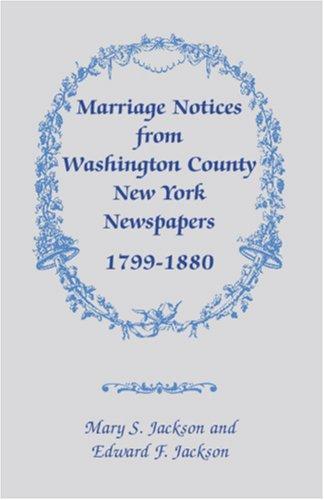 Marriage Notices from Washington County, New York, newspapers, 1799-1880