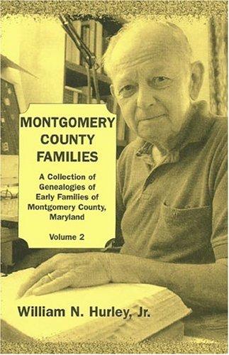 Montgomery County, Maryland, Families: A Collection of Genealogies of Early Families of Montgomery County, Maryland