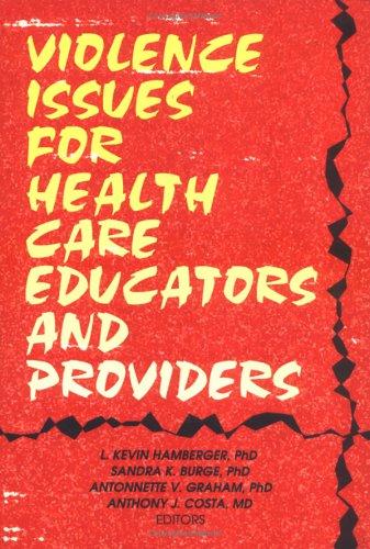 Violence issues for health care educators and providers