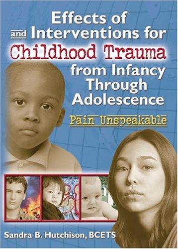 Effects of and Interventions for Childhood Trauma from Infancy Through Adolescence