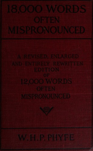 18.000 words often mispronounced ; a complete hand-book of difficulties in English pronounciation