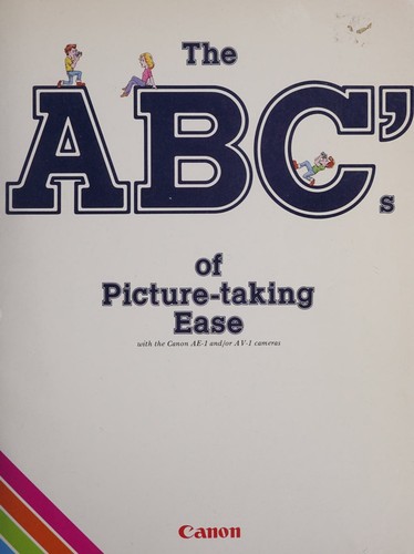 The ABC's of picture-taking ease with the Canon AE-1 and/or AV-1 cameras