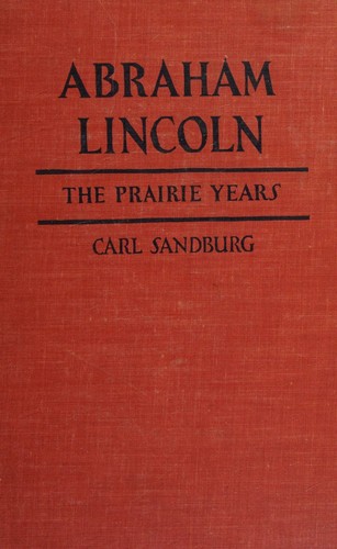 Abraham Lincoln : The Prairie Years and the War Years