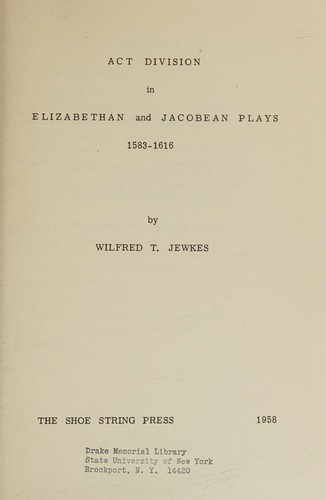 Act division in Elizabethan and Jacobean plays, 1583-1616