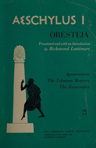 AESCHYLUS 1 - ORESTEIA Agamemnon; Libation Bearers; Eumenides