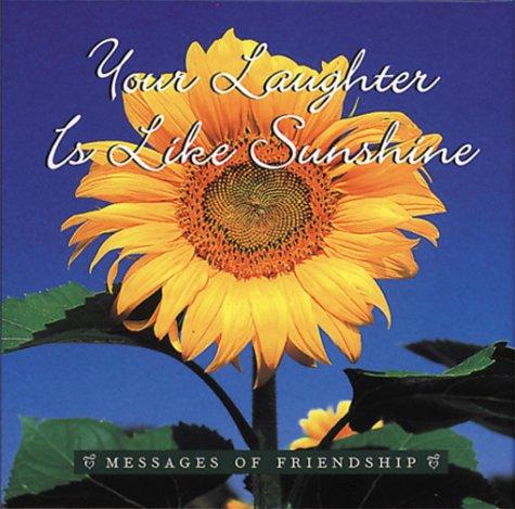 Your Laughter Is Like Sunshine (Messages of Friendship)