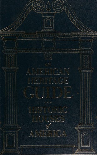An American Heritage Guide Historic Houses of America
