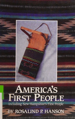America's First People : Histories and Personalities : An Overview of the First Settlers in North America, Including New Hampshire's First People