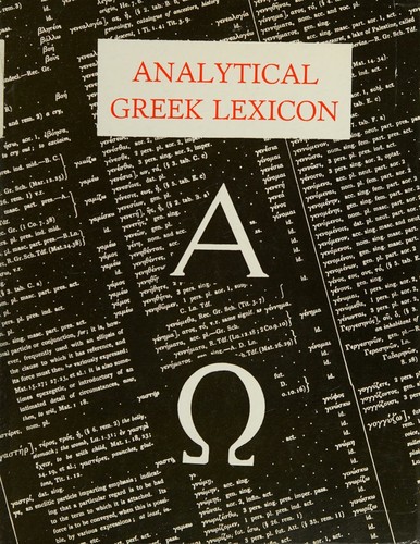 The Analytical Greek Lexicon consisting of An Alphabetical Arrangement of Every Occurring Inflexion of Every Word Contained in the Greek New Testament Scriptures with a Grammatical Analysis of Each Word and Geographical Illustration of the Meanings. A Complete Series of Paradigms with Grammatical Remarks and Explanations