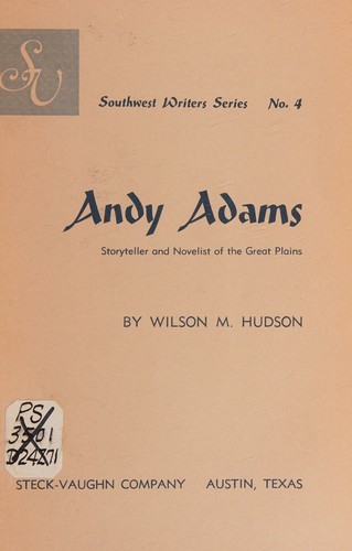 Andy Adams; storyteller and novelist of the Great Plains