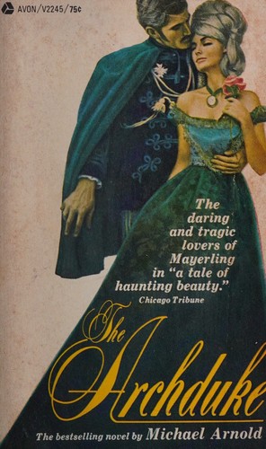 THE ARCHDUKE The Romantic Love Story of Rudolf of Habsburg