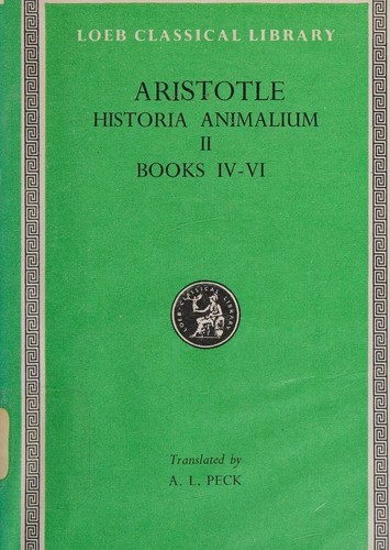 Aristotle. Historia Animalium. Vol. II. Books IV-VI. With an English Translation By A. L. Peck