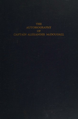 The autobiography of Captain Alexander McDougall