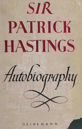 The Autobiography of Sir Patrick Hastings
