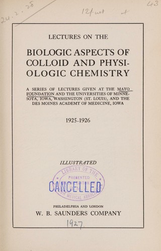 Lectures on the biologic aspects of colloid and physiologic chemistry