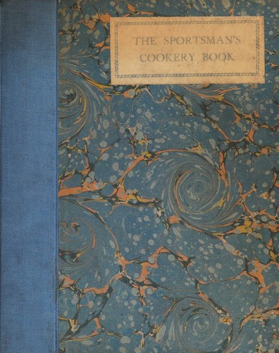The sportsman's cookery book