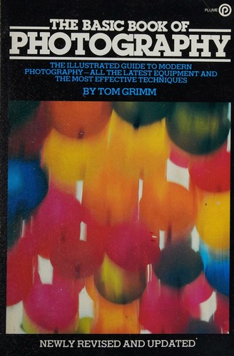 THE BASIC BOOK OF PHOTOGRAPHY THE ILLUSTRATED GUIDE TO MODERN PHOTOGRAOHY - ALL THE LATEST EQUIPMENT AND THE MOST EFFECTIVE TECHNIQUES