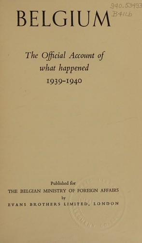Belgium The Official Account of What Happened 1939-1940