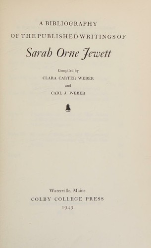 A bibliography of the published writings of Sarah Orne Jewett