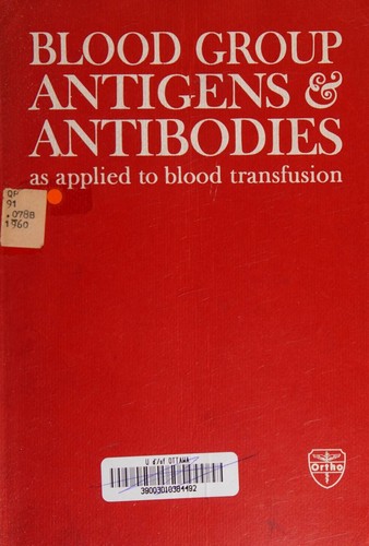 Blood Group Antigens and Antibodies as Applied to the Abo and Rh Systems