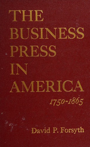 The Business Press in America 1750-1865