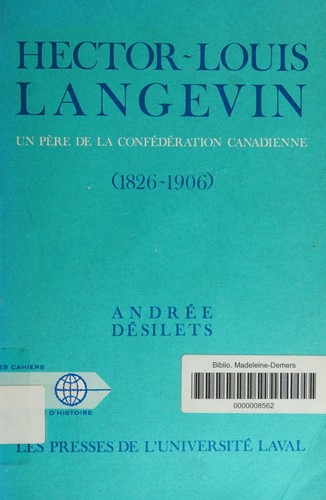 Hector- Louis Langevin, un père de la confédération canadienne (1826-1906) (Cahiers de l'institut d'histoire, N. 14)