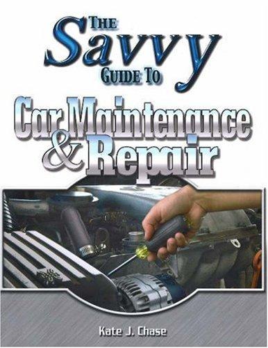 Savvy Guide to Car Maintenance And Repair (Savvy Guide)