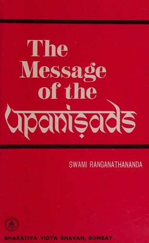 THE MESSAGE OF THE UPANISADS An Exposition of the Upanisads in the Light of Modern Thought and Modern Needs