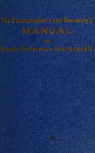 The stenographer's and secretary's manual and ready-reference encyclopedia