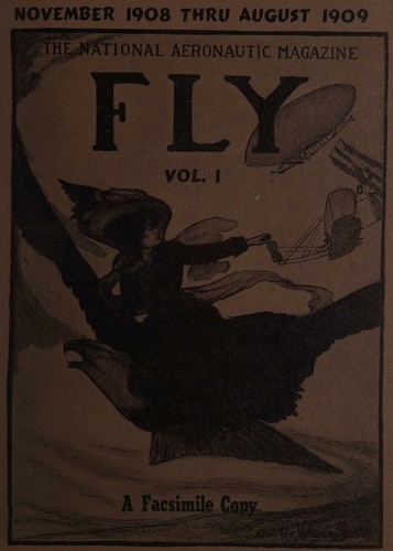 The National Aeronautic Magazine Fly Vol 1 Nov 1908 Thru August 1909 - A Facsimile Copy
