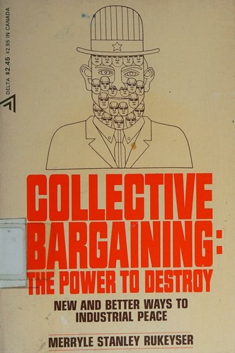 Collective Bargaining The Power to Destroy
