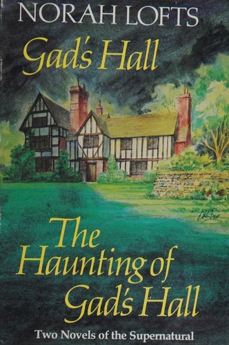 Gad's Hall and The Haunting of Gad's Hall, Two Novels of the Supernatural in 1 book