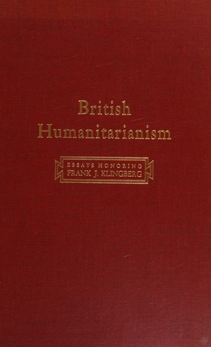 British Humanitarianism. Essays Honoring Frank J. Klingberg by His Former Doctoral Students at the University of California.