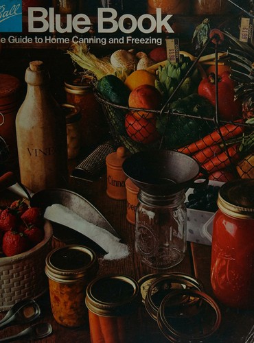Ball Blue Book The Guide to Home Canning and Freezing