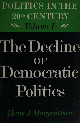 The Decline of Democratic Politics Politics in the 20th Century Volume II