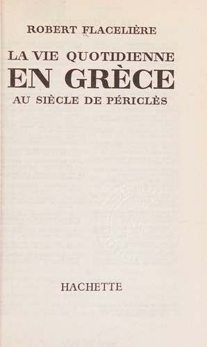 La vie quotidienne en grèce au siècle de Péricles.