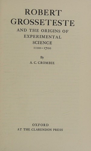 Robert Grosseteste and the origins of experimental science, 1100-1700