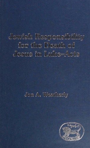 Jewish responsibility for the death of Jesus in Luke-Acts