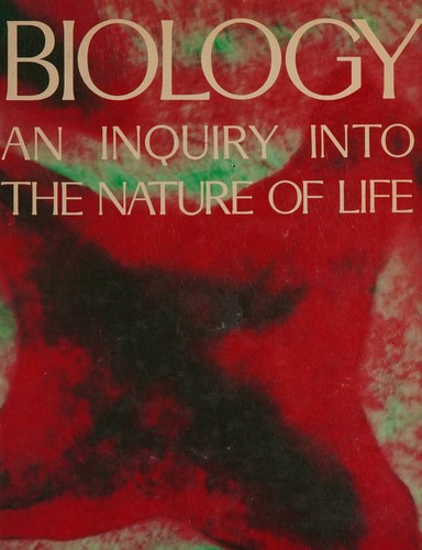 Biology; an inquiry into the nature of life