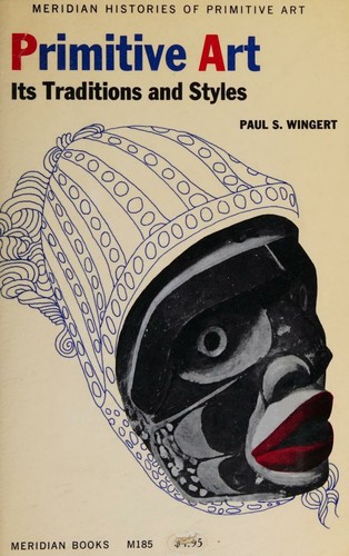 Primitive Art. Its traditions and styles. (Meridian Histories of Primitive Art.)