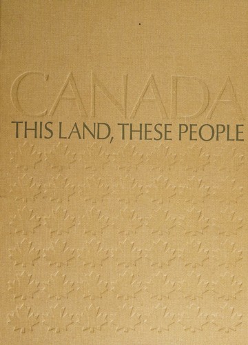 Canada This Land, These People