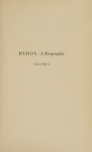 Byron a Biography Volume I
