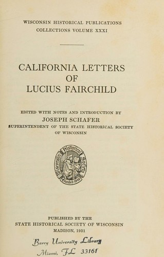 California Letters of Lucius Fairchild (Wisconsin Historical Publications, Collections; 31)