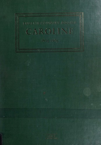 Caroline 1625-1685 [English Country Houses]