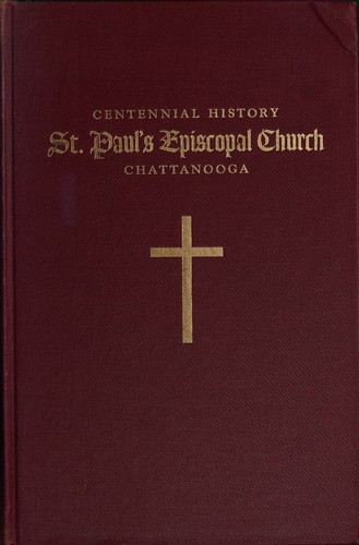 Centennial history of St. Paul's Episcopal Church, Chattanooga, Tennessee, 1853-1953