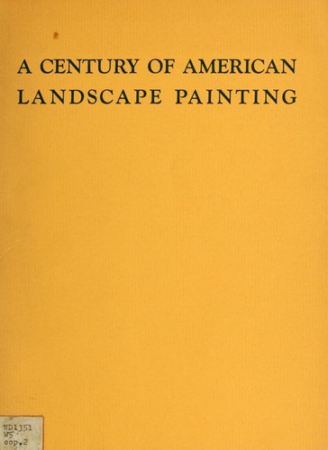 A century of American landscape painting, 1800 to 1900
