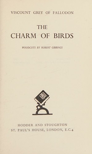 The charm of birds / Viscount Grey of Fallodon ; woodcuts by Robert Gibbings